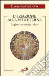 Iniziazione alla vita eterna. Respirare, trascendere e vivere libro di Zas Friz De Col Rossano