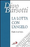 La lotta con l'angelo. Diario di un'anima libro