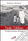 Paolo Tablino. Un missionario immerso nel Vangelo libro