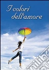 I colori dell'amore libro