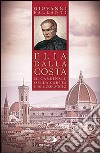 Elia Dalla Costa. Il cardinale della carità e del coraggio libro