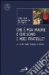 Chi è mia madre e chi sono i miei fratelli? La novità della famiglia cristiana libro