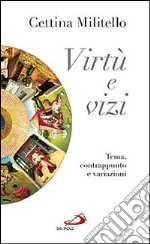 Virtù e vizi. Tema, contrappunto e variazioni libro