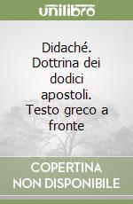 Didaché. Dottrina dei dodici apostoli. Testo greco a fronte