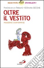 Oltre il vestito. Provocare e conformarsi libro