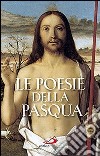 Le poesie della Pasqua libro di Bianchi T. (cur.)