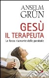 Gesù il terapeuta. La forza risanante delle parabole libro