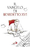 Il Vangelo di Benedetto XVI libro