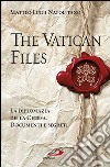 The Vatican files. La diplomazia della Chiesa. Documenti e segreti libro
