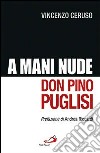 Don Pino Puglisi. A mani nude libro
