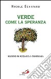 Verde come la speranza. Saggio di ecologia cristiana libro