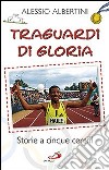 Traguardi di gloria. Storie a cinque cerchi libro