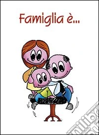Famiglia è... libro