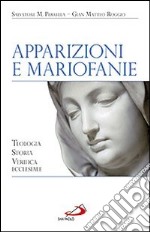 Apparizioni e Mariofanie. Teologia, storia, verifica ecclesiale libro