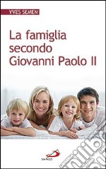 La famiglia secondo Giovanni Paolo II