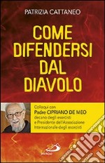 Come difendersi dal diavolo. Colloqui con padre Cipriano de Meo libro