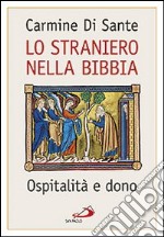 Lo straniero nella Bibbia. Ospitalità e dono libro