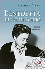 Benedetta Bianchi Porro. Biografia autorizzata