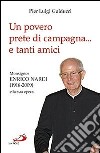 Un povero prete di campagna... e tanti amici. Monsignor Enrico Nardi (1916-2009) e la sua opera libro di Guiducci Pier Luigi
