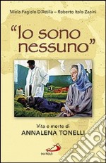 «Io sono nessuno». Vita e morte di Annalena Tonelli