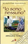 «Io sono nessuno». Vita e morte di Annalena Tonelli libro