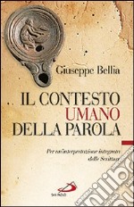 Il contesto umano della parola. Per un'interpretazione integrata delle Scritture libro