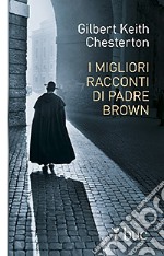 I migliori racconti di padre Brown libro