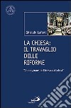 La Chiesa. Il travaglio delle riforme. «Immaginare la Chiesa cattolica» libro di Lafont Ghislain