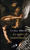 Le opere di misericordia. Compassione e coltivazione dell'umano libro