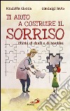 Ti aiuto a costruire il sorriso. Storie di denti e di bambini libro