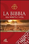 La Bibbia. Via verità e vita. Nuova versione ufficiale della CEI libro di Ravasi G. (cur.); Maggioni B. (cur.)