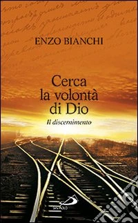 Cerca la volontà di Dio. Il discernimento