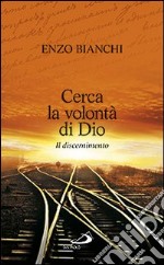 Cerca la volontà di Dio. Il discernimento libro