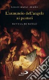 L'annuncio dell'angelo ai pastori. Novena di Natale libro di Macìas de Lara Carlos