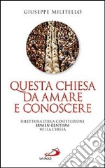 Questa Chiesa da amare e conoscere. Rilettura della Costituzione Lumen Gentium sulla Chiesa libro