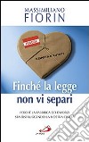 Finché la legge non vi separi. Perché la fabbrica dei divorzi sta distruggendo la nostra civiltà libro