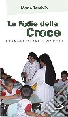 Le figlie della croce. Evangelizzare i piccoli libro