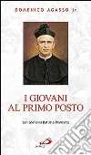 I giovani al primo posto. San Giovanni Battista Piamarta libro di Agasso Domenico jr.