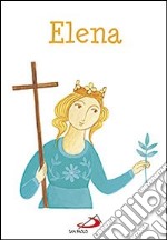 Elena. Ediz. illustrata libro