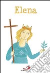 Elena. Ediz. illustrata libro