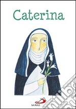 Caterina. Ediz. illustrata libro