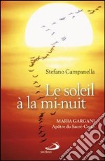 Le soleil à mi-nuit. Maria Gargani Apôtre du Sacré-Coeur libro