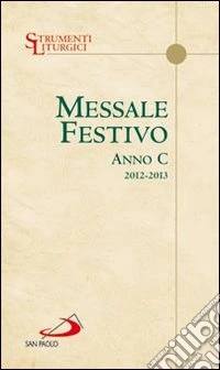 Messale festivo. Anno C. Domeniche e solennità libro