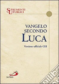 Vangelo secondo Luca. Versione ufficiale CEI