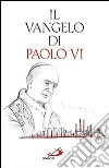 Il Vangelo di Paolo VI libro