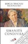 Umanità condivisa. Luigia Tincani letta da Nicola Gori libro