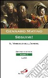 Seguimi! Il Vangelo dell'amore. Domeniche e feste. Anno C. Luca libro