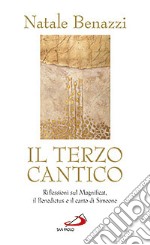 Il terzo cantico. Riflessioni sul Magnificat, il Benedictus e il canto di Simeone libro