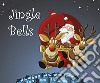 Jingle bells. Ediz. illustrata libro