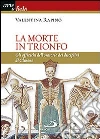 La morte in trionfo. Gli affreschi dell'oratorio dei disciplini di Clusone libro